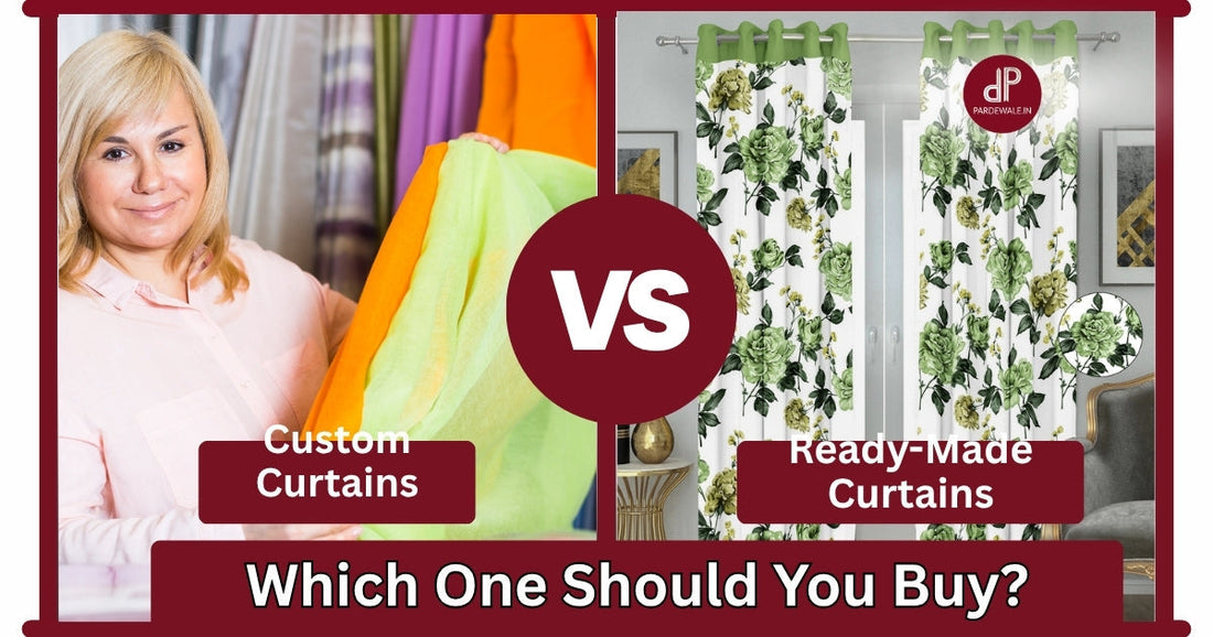 Custom Curtains vs Ready-Made Curtains: Which One Should You Buy?