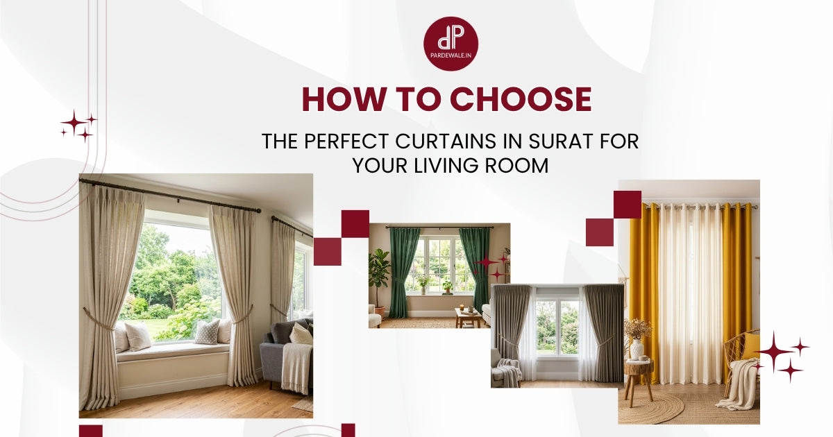 How to Choose the Perfect Curtains In Surat for Your Living Room
